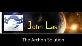 John Lash- The Archon Solution by Brandon Spencer