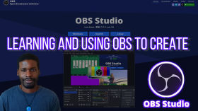 Learning and Using OBS to Create by Brandon Spencer