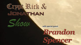 The Crypt Rick and Jonathan Show with Brandon Spencer on Current Events by Brandon Spencer