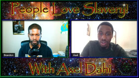 People Love Slavery! With Axel Dahi by Brandon Spencer