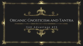 #25 Organic Gnosticism and Tantra by The Last Rosicrucian